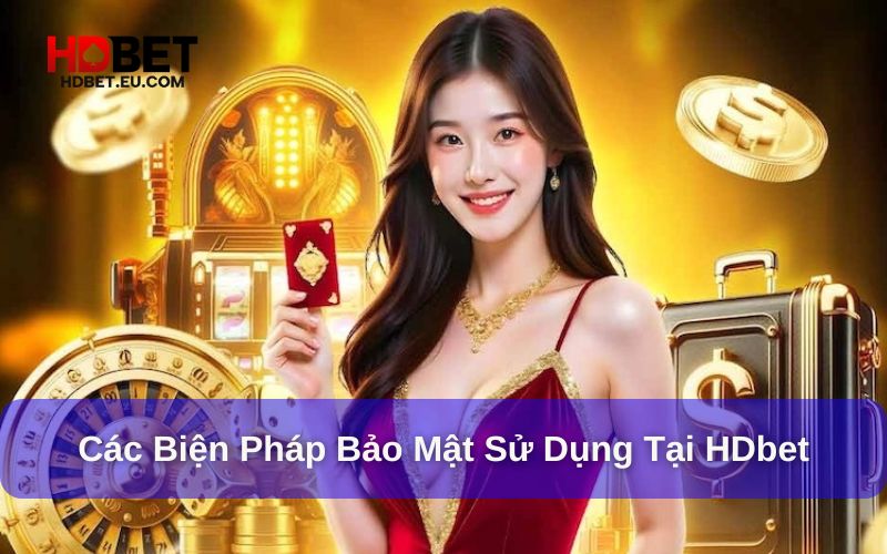 Biện pháp bảo mật sử dụng tại HDbet Biện pháp bảo mật sử dụng tại HDbet