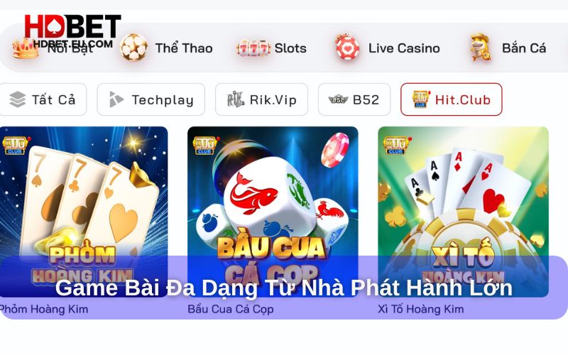 Game bài đa dạng từ các nhà phát hành lớn Game bài đa dạng từ các nhà phát hành lớn