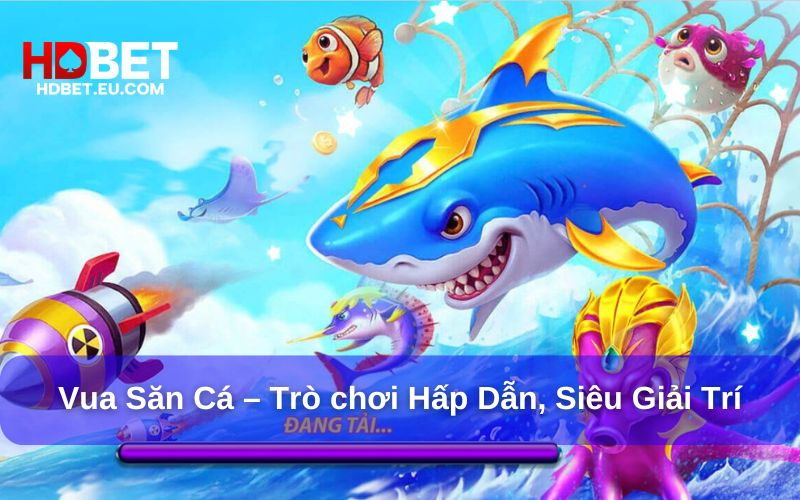 Game Vua Săn Cá là tựa game bắn cá hấp dẫn Game Vua Săn Cá là tựa game bắn cá hấp dẫn