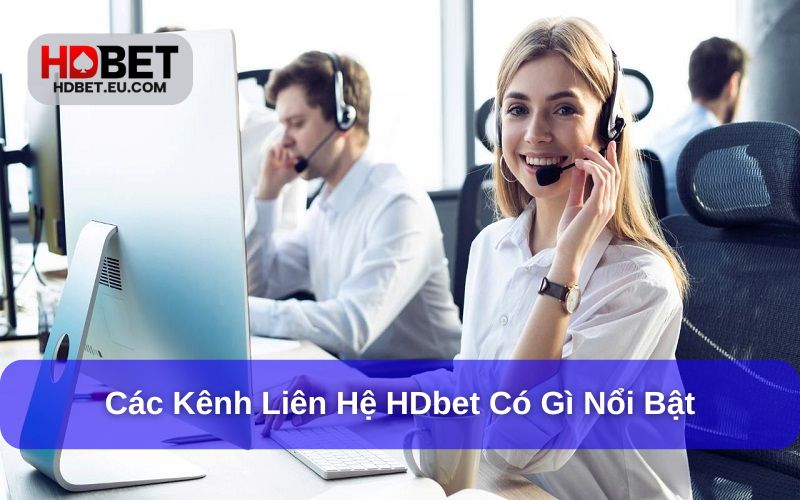 Liên hệ HDbet sở hữu đội ngũ tư vấn viên chuyên nghiệp Liên hệ HDbet sở hữu đội ngũ tư vấn viên chuyên nghiệp