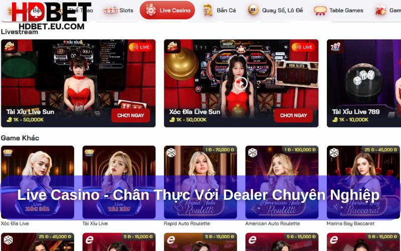 Live Casino chân thực với Dealer chuyên nghiệp