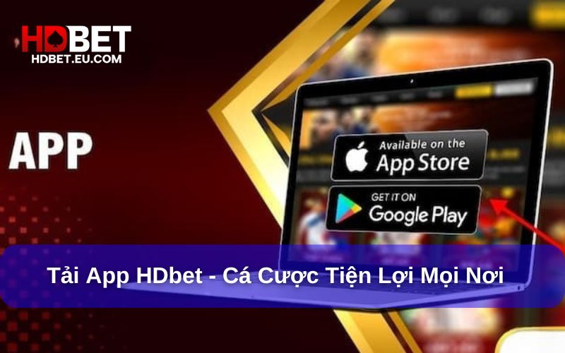Trải nghiệm giải trí mượt mà, thuận tiện với App HDbet Trải nghiệm giải trí mượt mà, thuận tiện với App HDbet