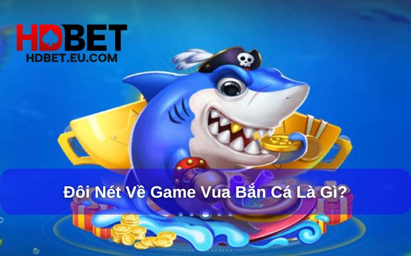 Vua bắn cá là phiên bản game hấp dẫn